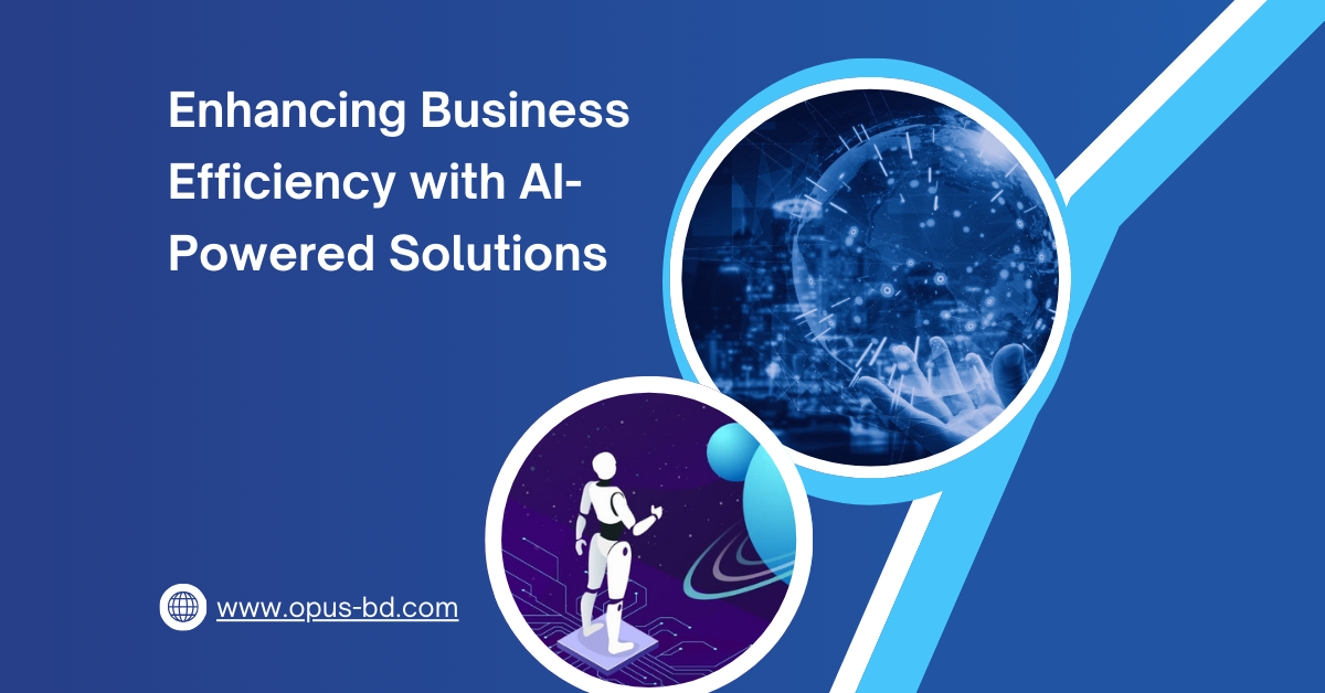 Enhancing Business Efficiency with AI-Powered Solutions