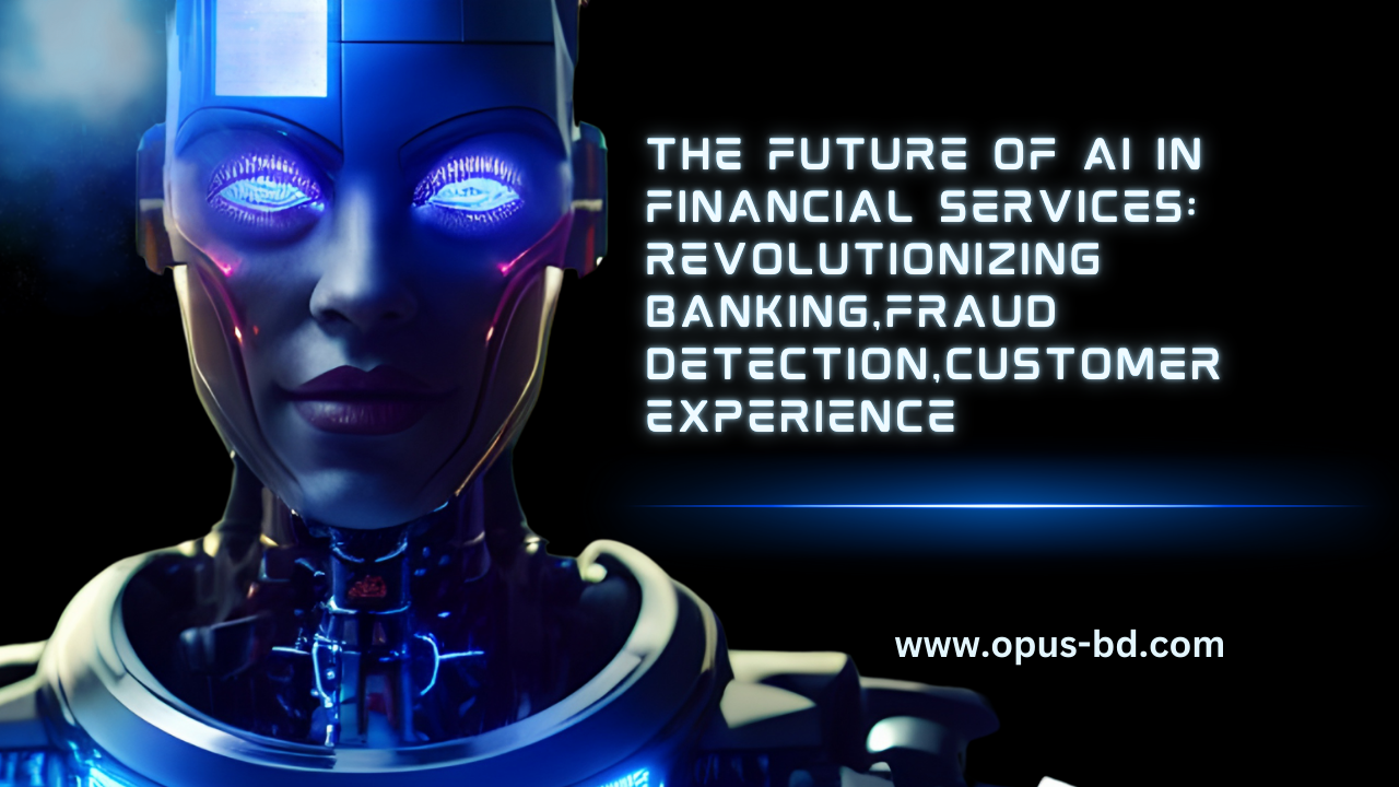 The Future of AI in Financial Services: Revolutionizing Banking, etc.