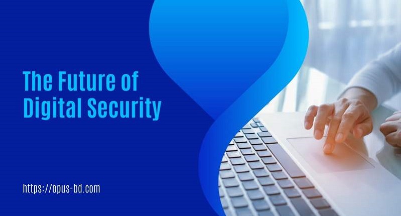 The Future of Digital Security: What You Need to Know