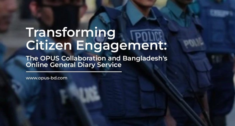 Transforming Citizen Engagement: Bangladesh’s Online General Diary Service
