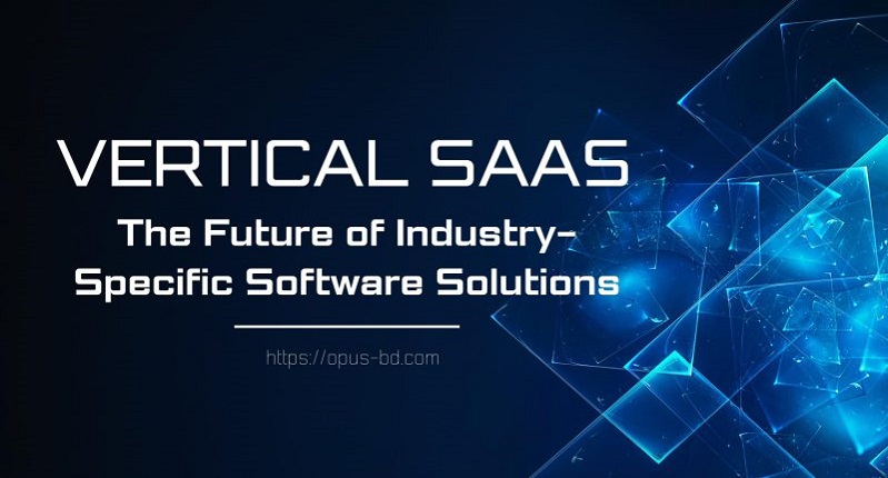 Vertical SaaS: Industry-Specific Software Solutions
